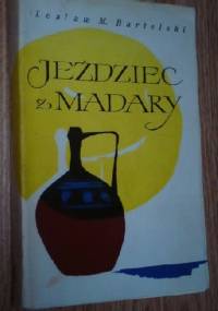 Jeździec z Madary - Lesław M. Bartelski