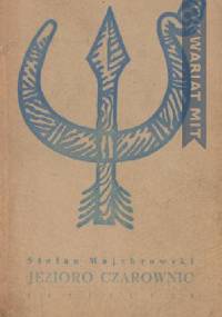 Jezioro Czarownic. Saga o Wenedach - Stefan Majchrowski