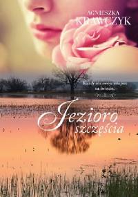 Jezioro szczęścia - Agnieszka Krawczyk
