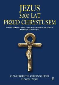 Jezus. 3000 lat przed Chrystusem - Claude-Brigitte Carcenac Pujol