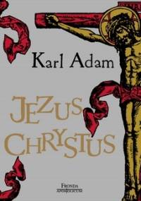 Jezus Chrystus - Karl Adam