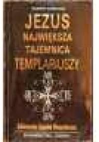 Jezus największa tajemnica Templariuszy - Robert Ambelain