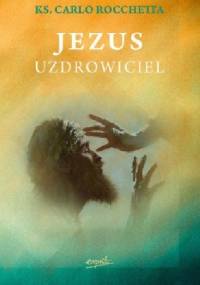 Jezus uzdrowiciel - Carlo Rocchetta
