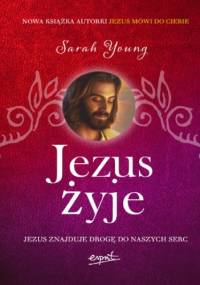 Jezus żyje. Zobaczyć miłość Bożą w swoim życiu - Sarah Young