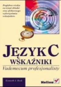 Język C. Wskaźniki. Vademecum profesjonalisty - Kenneth Reek