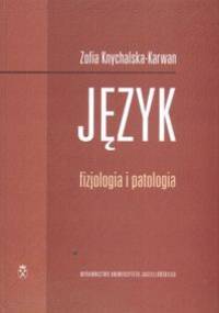 Język. Fizjologia i patologia - Zofia Knychalska-Karwan