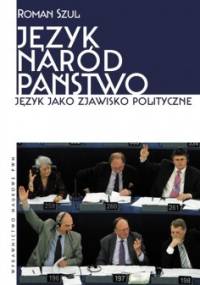 Język - naród - państwo. Język jako zjawisko polityczne - Roman Szul