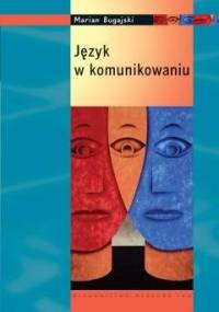 Język w komunikowaniu - Marian Bugajski