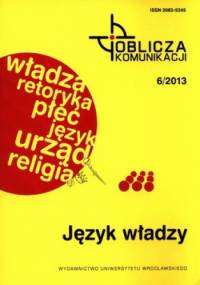 Język władzy. Oblicza komunikacji 6/2013