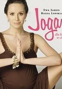Joga dla kobiet w ciąży - Ewa Jaros, Basia Lipska