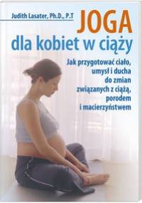 Joga dla kobiet w ciąży - Judith Lasater
