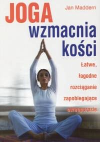 Joga wzmacnia kości - Jan Maddern