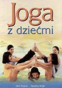 Joga z dziećmi - Mini Thapar, Neesha Singh