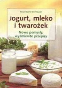 Jogurt, mleko i twarożek - Rose Marie Donhauser