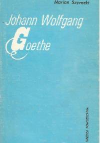 Johann Wolfgang Goethe - Marian Szyrocki