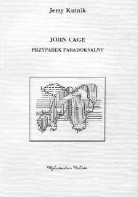 John Cage: przypadek paradoksalny - Jerzy Kutnik