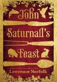 John Saturnall's Feast - Lawrence Norfolk
