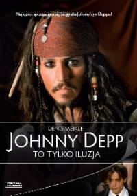 Johnny Depp. To tylko iluzja - Denis Meikle
