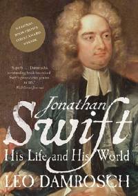 Jonathan Swift: His Life and His World - Leo Damrosch