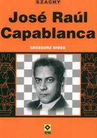 Jose Raul Capablanca - Grzegorz Siwek