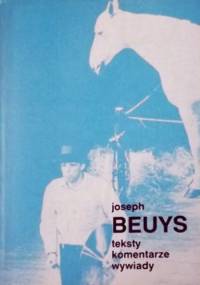 Joseph Beuys. Teksty, komentarze, wywiady - Joseph Beuys