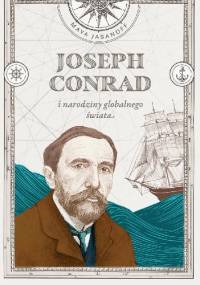 Joseph Conrad i narodziny globalnego świata - Maya Jasanoff