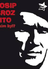 Josip Broz Tito – kim był? - Jarosław Kaniewski