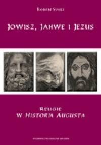 Jowisz, Jahwe i Jezus. Religie w Historia Augusta - Robert Suski