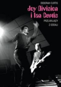 Joy Division i Ian Curtis. Przejmujący z oddali - Deborah Curtis
