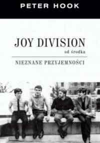 Joy Division od środka. Nieznane przyjemności - Peter Hook
