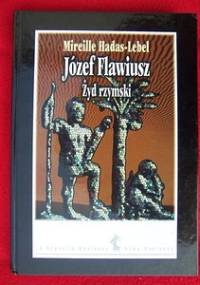 Józef Flawiusz. Żyd rzymski - Mireille Hadas-Lebel