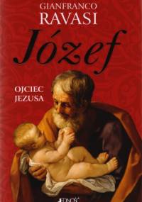 Józef. Ojciec Jezusa - Gianfranco Ravasi