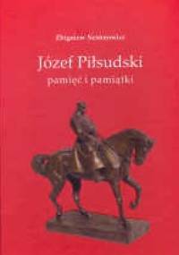 Józef Piłsudski Pamięć i pamiątki - Z. Nestorowicz