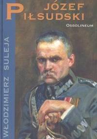 Józef Piłsudski - Włodzimierz Suleja