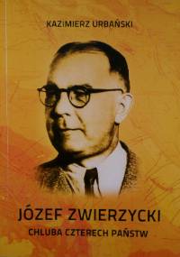 Józef Zwierzycki. Chluba czterech państw. - Kazimierz Urbański