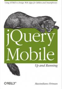 jQuery Mobile: Up and Running. Up and Running - Firtman Maximiliano