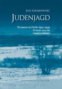 Judenjagd. Polowanie na Żydów 1942-1945 - Jan Grabowski