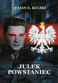 Julek Powstaniec - Julian Eugeniusz Kulski