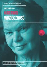 Julia Hartwig. Wdzięczność - Anna Legeżyńska