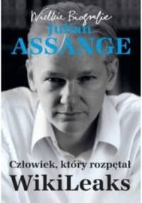 Julian Assange. Człowiek, który rozpętał WikiLeaks - Kathrin Nord