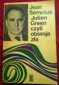 Julien Green czyli obsesja zła - Jean Sémolué