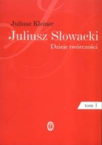 Juliusz Słowacki. Dzieje twórczości tom 1 - Juliusz Kleiner