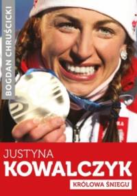 Justyna Kowalczyk. Królowa Śniegu - Bogdan Chruścicki