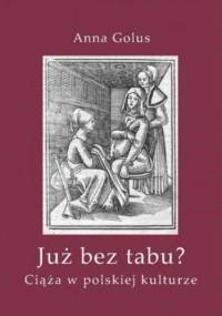 Już bez tabu? Ciąża w polskiej kulturze - Golus Anna