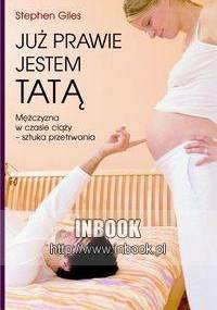 JUŻ PRAWIE JESTEM TATą. - Stephen Giles - Stephen Giles