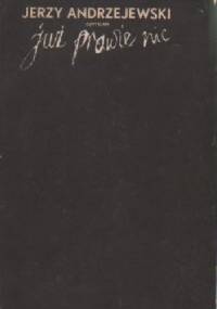 Już prawie nic - Jerzy Andrzejewski