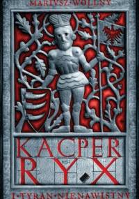 Kacper Ryx i tyran nienawistny - Mariusz Wollny