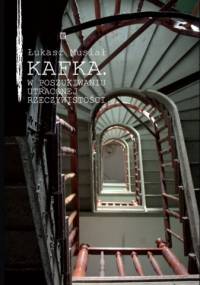 Kafka. W poszukiwaniu utraconej rzeczywistości - Łukasz Musiał