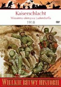 Kaiserschlacht 1918. Wiosenna ofensywa Ludendorffa - Randal Gray