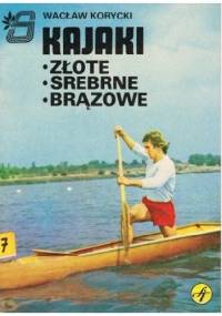 Kajaki. Złote, srebrne, brązowe - Wacław Korycki